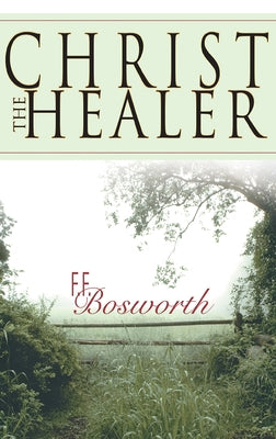 Christ the Healer by Bosworth, F. F.