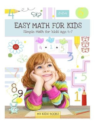 Easy Math for kids: Simple Math for kids - Age 4 - 7 by Green, Michelle