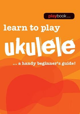 Playbook - Learn to Play Ukulele by Hal Leonard Corp