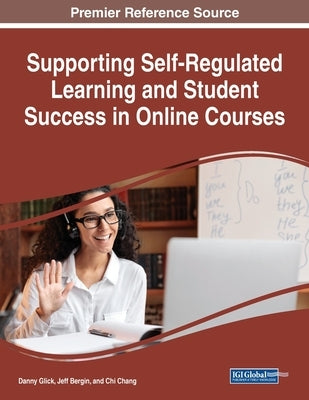 Supporting Self-Regulated Learning and Student Success in Online Courses by Glick, Danny