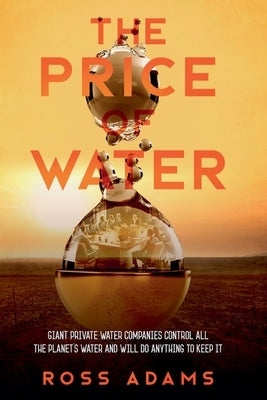 The Price of Water by Adams, Ross