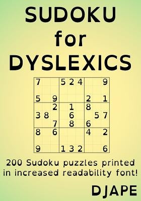 Sudoku for Dyslexics: 200 puzzles printed in increased readability font! by Djape