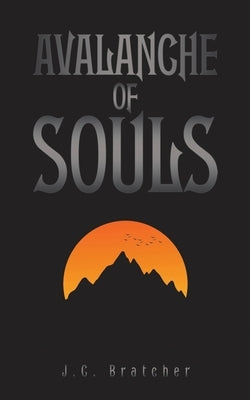 Avalanche of Souls by Bratcher, J. C.