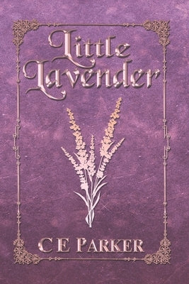 Little Lavender by Parker, C. E.