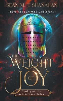 The Weight Of Joy by Shanahan, Sean M. T.