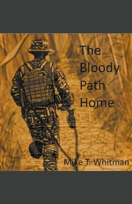 The Bloody Path Home by Whitman, Mike