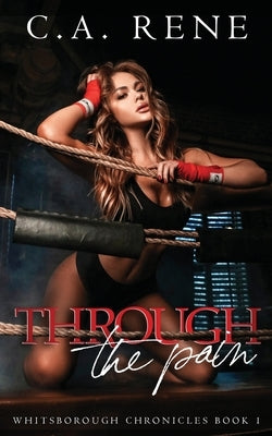 Through the Pain by Rene, C. a.