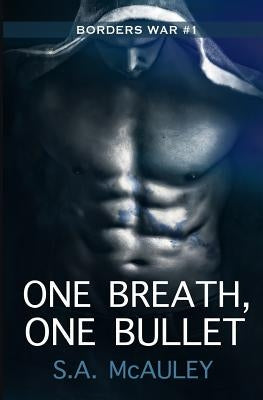 One Breath, One Bullet by McAuley, S. a.