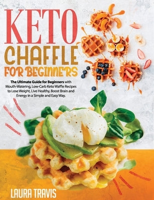 Keto chaffle for beginners by Travis, Laura