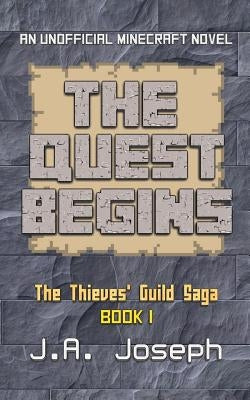 The Quest Begins: An Unofficial Minecraft Novel by Joseph, J. A.