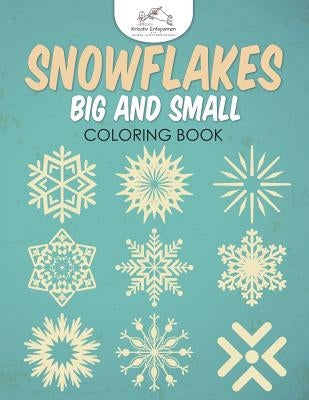 Snowflakes Big and Small Coloring Book by Kreativ Entspannen