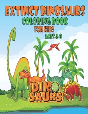 Extinct dinosaurs coloring book for kids ages 4-8: large size 8.5 x 11 inches 29 dinosaurs pages to coloring by Man