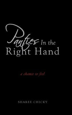 Panties in the Right Hand: a chance to feel by Chicky, Sharee