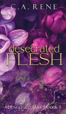 Desecrated Flesh by Rene, C. a.