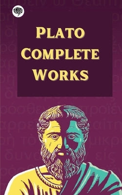 Plato: Complete Works by Plato