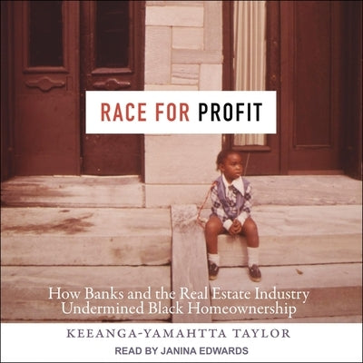 Race for Profit: How Banks and the Real Estate Industry Undermined Black Homeownership by Taylor, Keeanga-Yamahtta