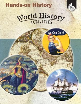 Hands-On History: World History Activities: World History Activities by Sundem, Garth