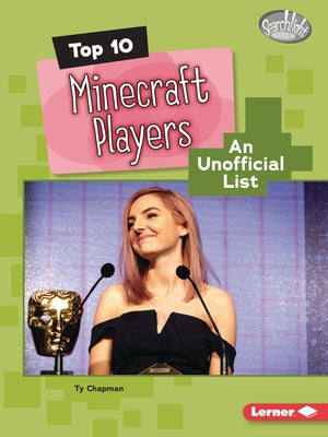 Top 10 Minecraft Players: An Unofficial List by Chapman, Ty