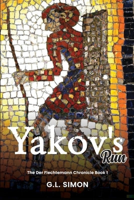 Yakov's Run: Der Flechtemann Chronical by Simon, G. L.