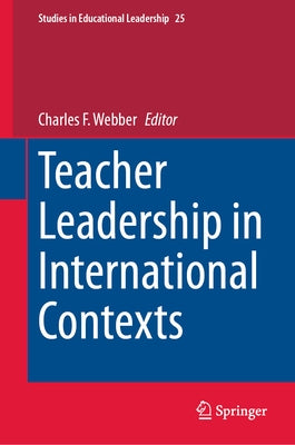 Teacher Leadership in International Contexts by Webber, Charles F.