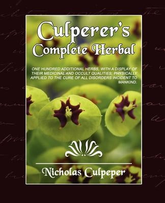 Culpeper's Complete Herbal by Nicholas Culpeper, Culpeper