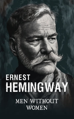 Men without women: Short story collection by Hemingway, Ernest