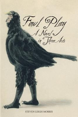 Fowl Play by Morris, Steven Leigh