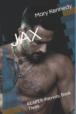 Jax: REAPER-Patriots: Book Three by Kennedy, Mary