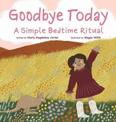 Goodbye Today: A Simple Bedtime Ritual by Carter, Maria Magdalena