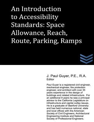 An Introduction to Accessibility Standards: Space Allowance, Reach, Route, Parking, Ramps by Guyer, J. Paul