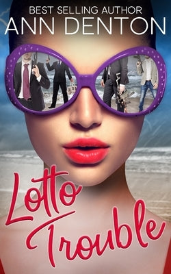 Lotto Trouble: A Reverse Harem Romantic Comedy by Denton, Ann