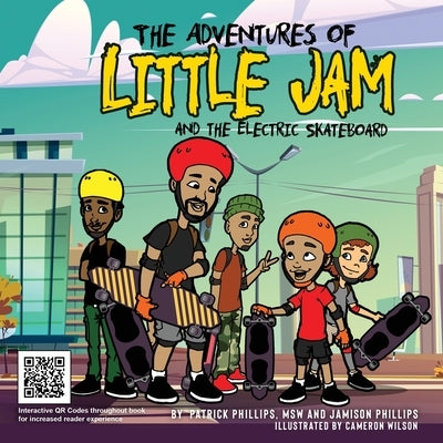 The Adventures of Little Jam: And The Electric Skateboard by Phillips, Jamison