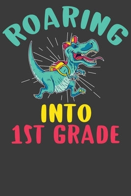 Roaring Into First Grade: First Day of Elementary School Dinosaur T-Rex Adventure Book by Designs, Frozen Cactus