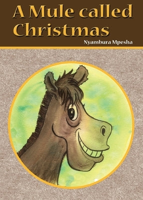 A Mule called Christmas by Mpesha, Nyambura