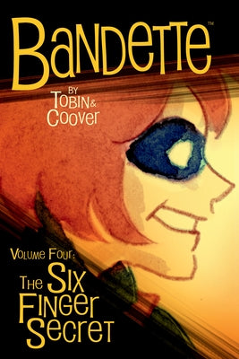 Bandette Volume 4: The Six Finger Secret by Tobin, Paul