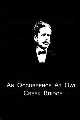 An Occurrence At Owl Creek Bridge by Bierce, Ambrose