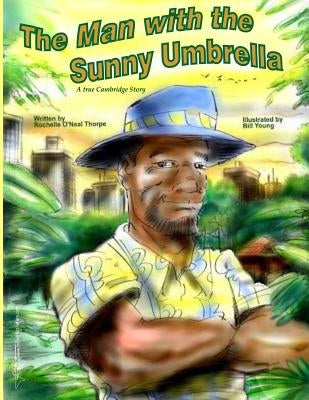 The Man with the Sunny Umbrella: A True Cambridge Story by Young, Bill