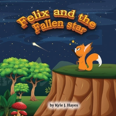 Felix and the Fallen star by Hayes, Kyle