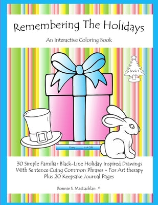 Remembering The Holidays - Book 1: Dementia, Alzheimer's, Seniors Interactive Holiday Coloring Book by MacLachlan, Bonnie S.