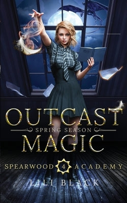 Outcast Magic: Spring Season by Black, Lili