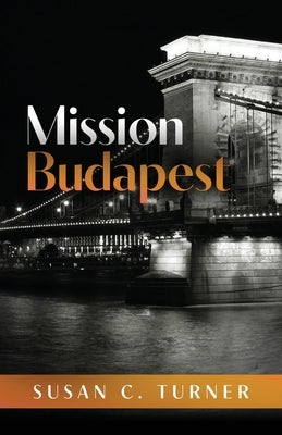 Mission Budapest by Turner, Susan C.