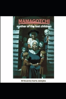 Mamagotchi: Mother of the Lost Ones. by Jantjies, Carlo