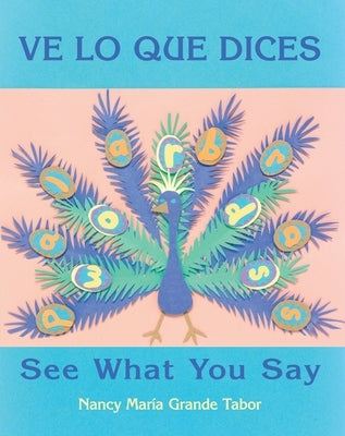 Ve Lo Que Dices / See What You Say by Tabor, Nancy Maria Grande