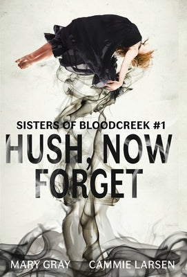 Hush, Now Forget by Gray, Mary