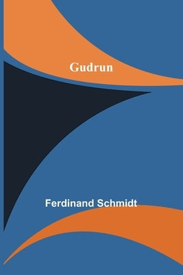 Gudrun by Schmidt, Ferdinand