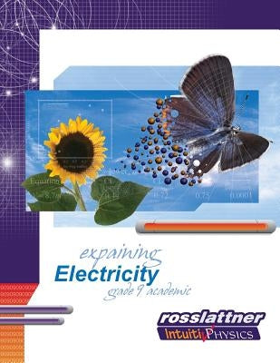 Explaining Electricity: Student Exercises and Teachers Guide by Lattner, Mike