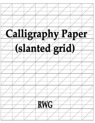 Calligraphy Paper (slanted grid): 200 Pages 8.5 X 11 by Rwg