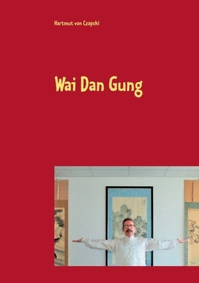 Wai Dan Gung by Von Czapski, Hartmut