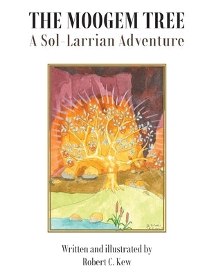 The Moogem Tree: A Sol-Larrian Adventure by Kew, Robert C.