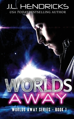 Worlds Away: Clean Sci-Fi Alien Romance by Hendricks, J. L.